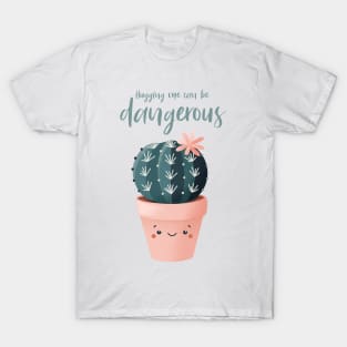 Hugging me can be Dangerous Cactus T-Shirt